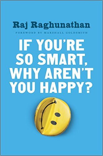 17if-youre-so-smart-why-arent-you-happy-by-raj-raghunathan